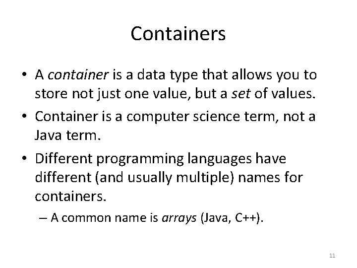 Containers • A container is a data type that allows you to store not