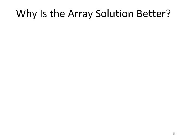 Why Is the Array Solution Better? 18 