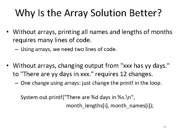 Why Is the Array Solution Better? • Without arrays, printing all names and lengths