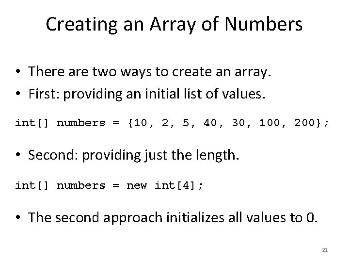 Creating an Array of Numbers • There are two ways to create an array.