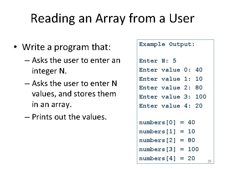 Reading an Array from a User • Write a program that: – Asks the