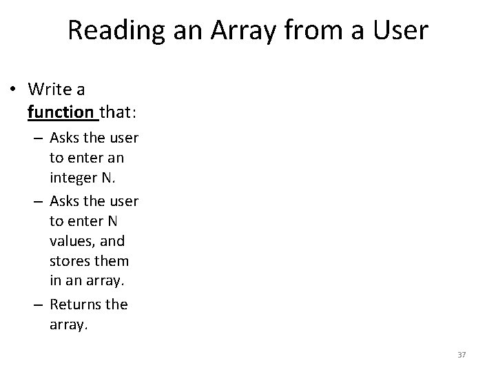 Reading an Array from a User • Write a function that: – Asks the