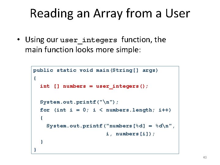 Reading an Array from a User • Using our user_integers function, the main function