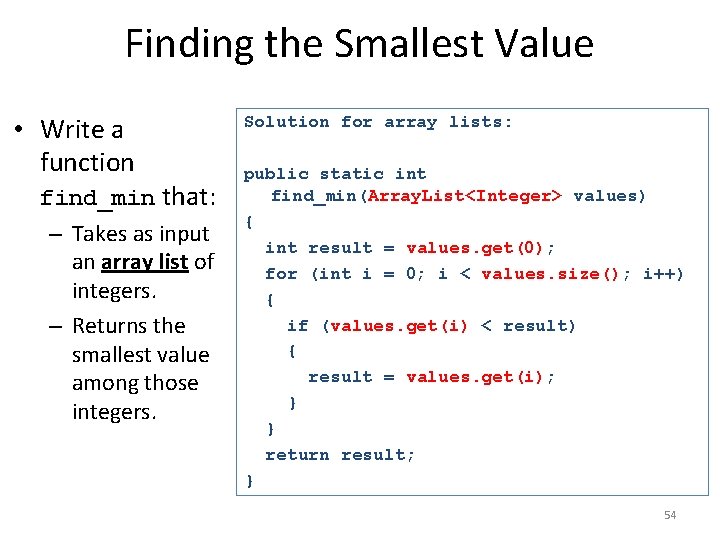 Finding the Smallest Value • Write a function find_min that: – Takes as input