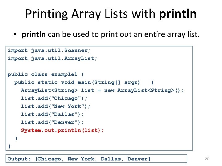 Printing Array Lists with println • println can be used to print out an