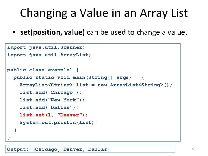 Changing a Value in an Array List • set(position, value) can be used to