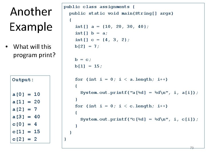 Another Example • What will this program print? public class assignments { public static