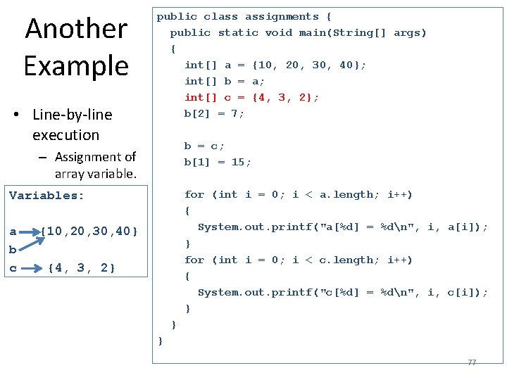 Another Example • Line-by-line execution public class assignments { public static void main(String[] args)