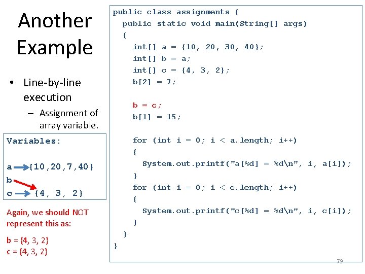 Another Example • Line-by-line execution public class assignments { public static void main(String[] args)