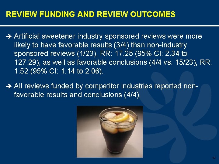 REVIEW FUNDING AND REVIEW OUTCOMES è Artificial sweetener industry sponsored reviews were more likely