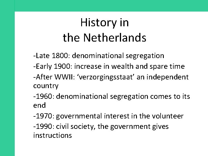 History in the Netherlands -Late 1800: denominational segregation -Early 1900: increase in wealth and
