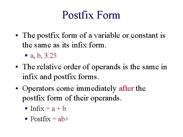 Postfix Form • The postfix form of a variable or constant is the same Postfix Form • The postfix form of a variable or constant is the same