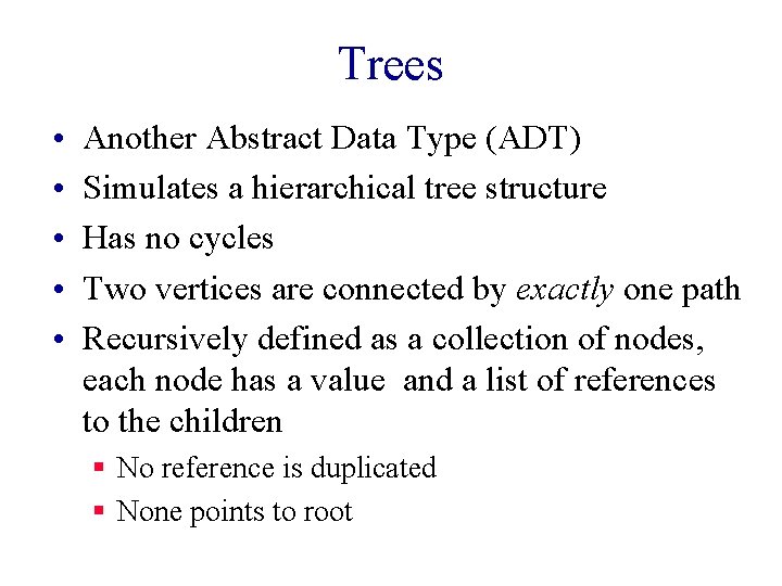 Trees • • • Another Abstract Data Type (ADT) Simulates a hierarchical tree structure Trees • • • Another Abstract Data Type (ADT) Simulates a hierarchical tree structure
