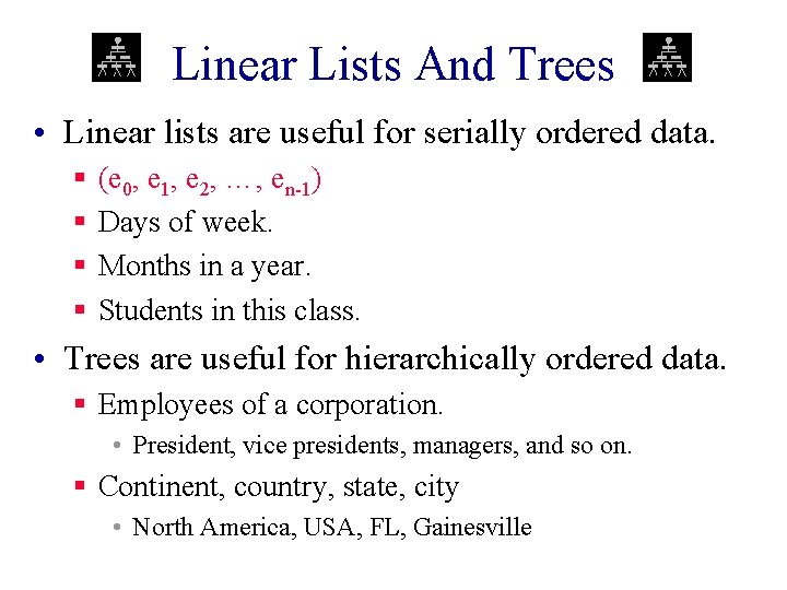 Linear Lists And Trees • Linear lists are useful for serially ordered data. § Linear Lists And Trees • Linear lists are useful for serially ordered data. §