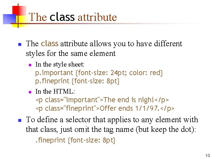 The class attribute n The class attribute allows you to have different styles for