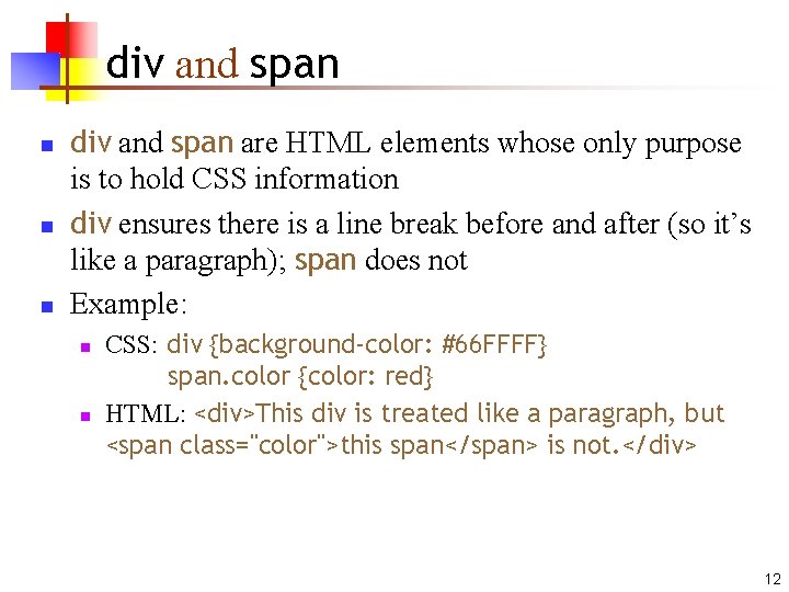 div and span n div and span are HTML elements whose only purpose is