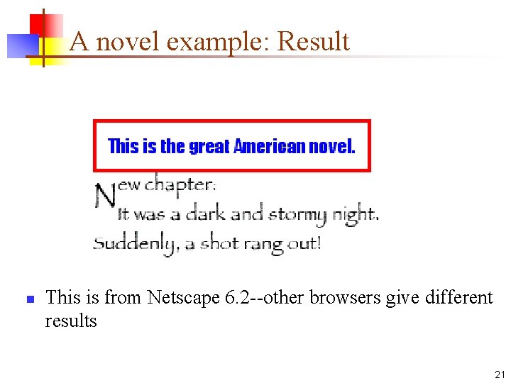 A novel example: Result n This is from Netscape 6. 2 --other browsers give