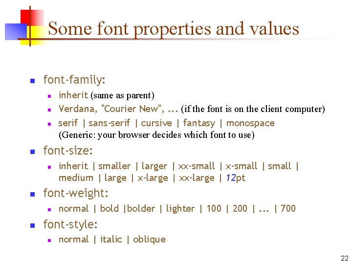 Some font properties and values n font-family: n n font-size: n n inherit |