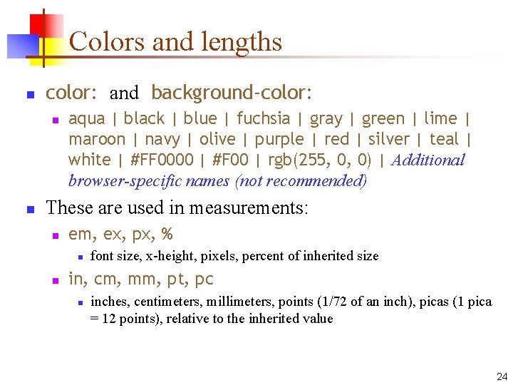 Colors and lengths n color: and background-color: n n aqua | black | blue