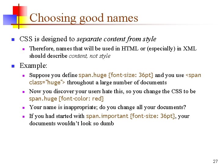 Choosing good names n CSS is designed to separate content from style n n