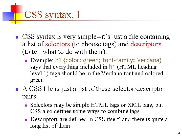 CSS syntax, I n CSS syntax is very simple--it’s just a file containing a