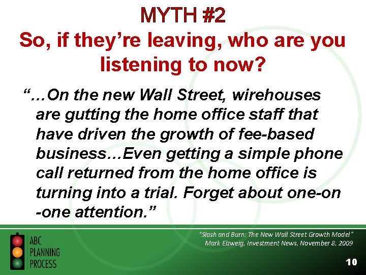 MYTH #2 So, if they’re leaving, who are you listening to now? “…On the