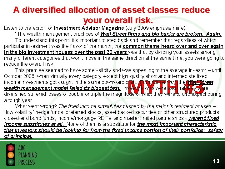 A diversified allocation of asset classes reduce your overall risk. Listen to the editor