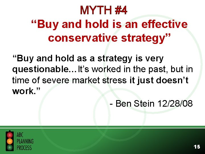 MYTH #4 “Buy and hold is an effective conservative strategy” “Buy and hold as