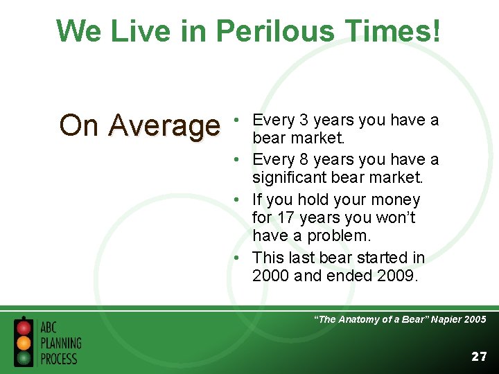 We Live in Perilous Times! On Average • Every 3 years you have a