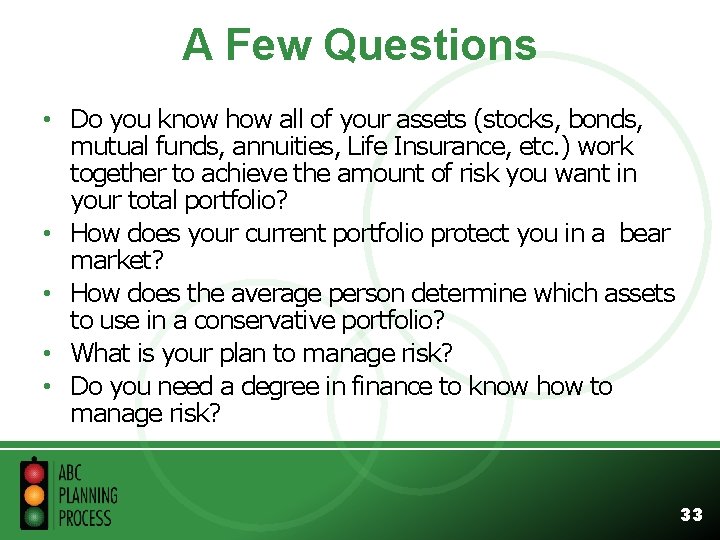 A Few Questions • Do you know how all of your assets (stocks, bonds,