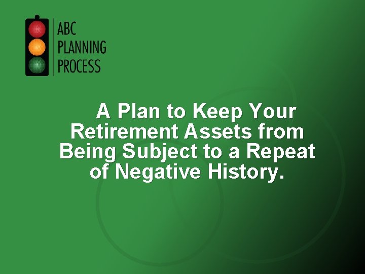 A Plan to Keep Your Retirement Assets from Being Subject to a Repeat of