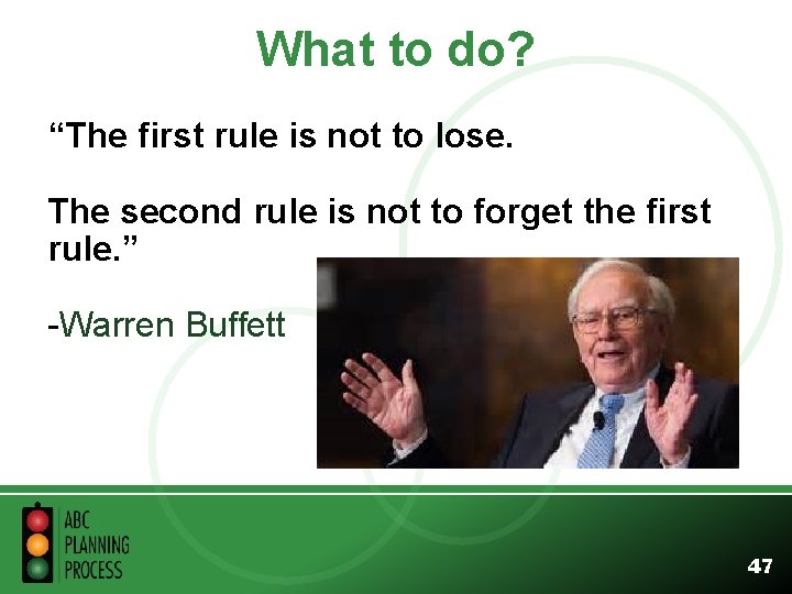 What to do? “The first rule is not to lose. The second rule is