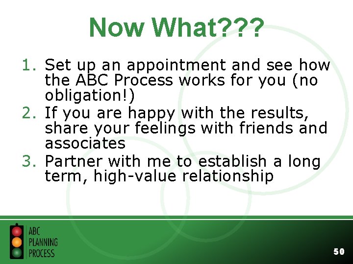 Now What? ? ? 1. Set up an appointment and see how the ABC