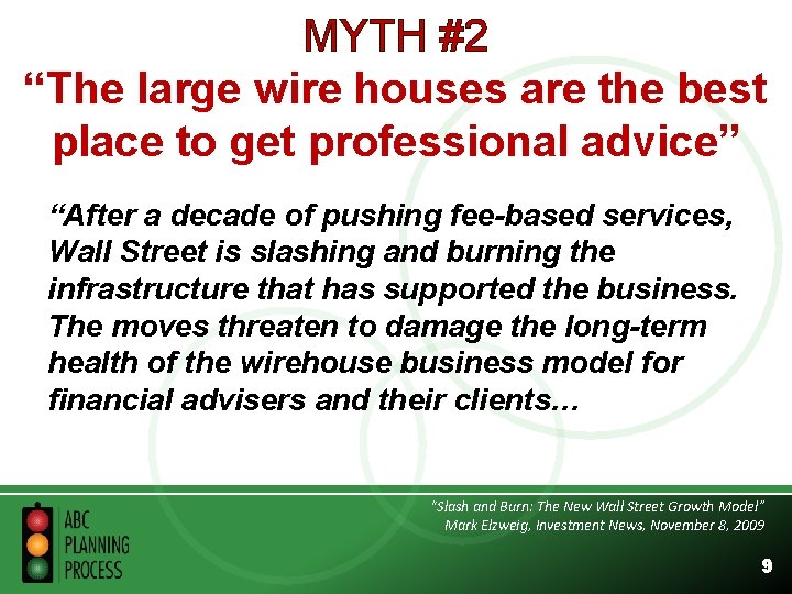 MYTH #2 “The large wire houses are the best place to get professional advice”