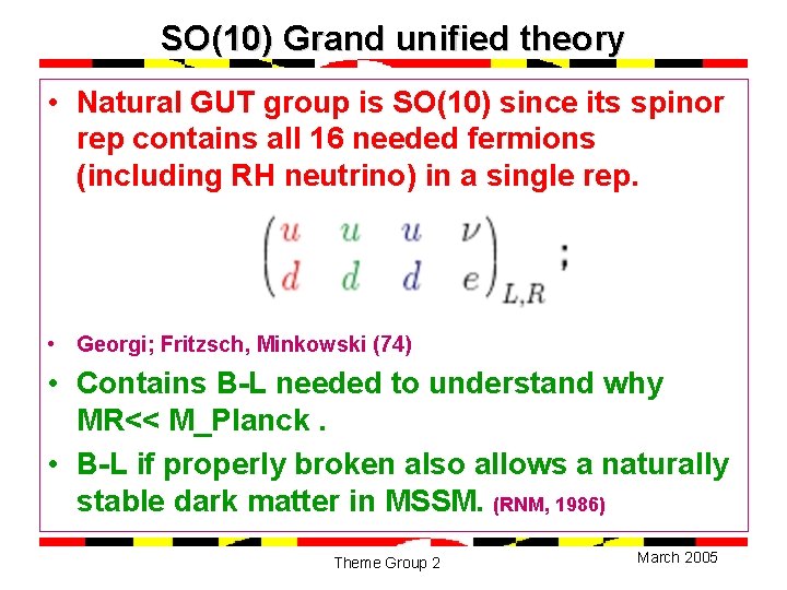 SO(10) Grand unified theory • Natural GUT group is SO(10) since its spinor rep