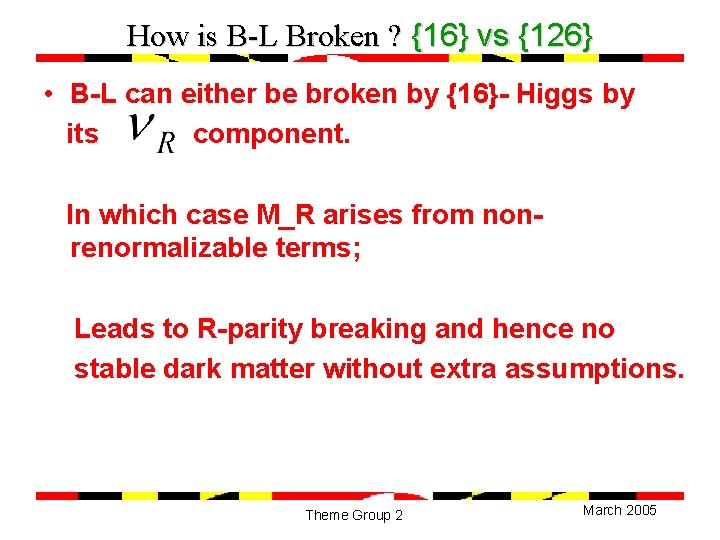 How is B-L Broken ? {16} vs {126} • B-L can either be broken