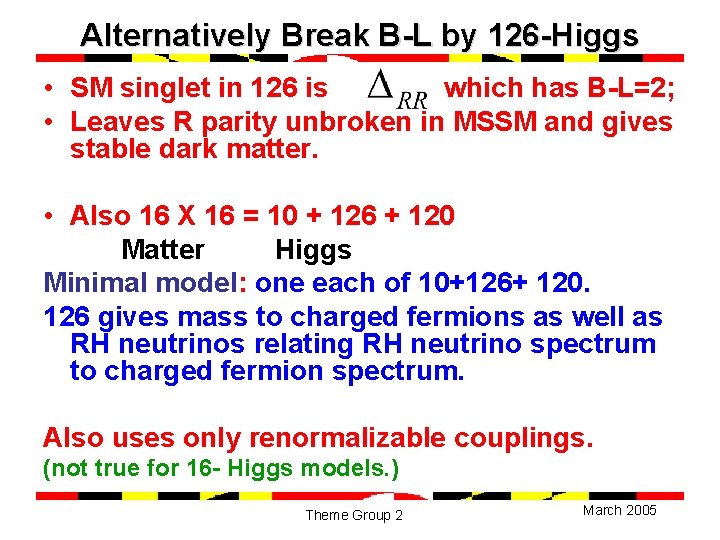 Alternatively Break B-L by 126 -Higgs • SM singlet in 126 is which has