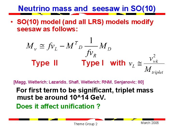 Neutrino mass and seesaw in SO(10) • SO(10) model (and all LRS) models modify