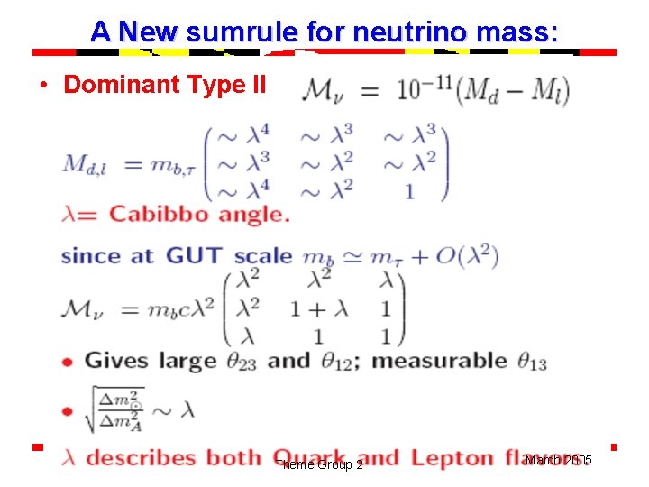 A New sumrule for neutrino mass: • Dominant Type II Theme Group 2 March