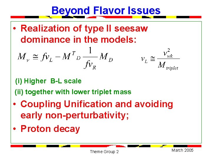 Beyond Flavor Issues • Realization of type II seesaw dominance in the models: (i)