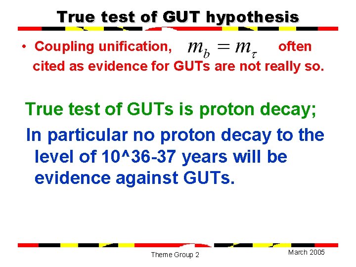 True test of GUT hypothesis • Coupling unification, often cited as evidence for GUTs