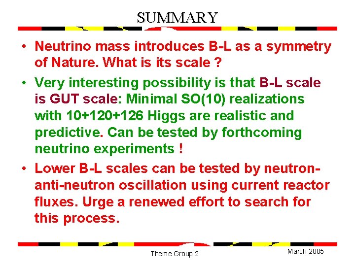 SUMMARY • Neutrino mass introduces B-L as a symmetry of Nature. What is its