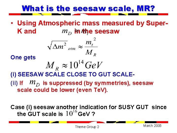 What is the seesaw scale, MR? • Using Atmospheric mass measured by Super. K