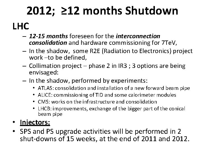 2012; ≥ 12 months Shutdown LHC – 12 -15 months foreseen for the interconnection