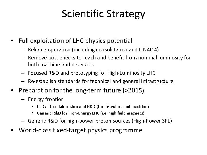 Scientific Strategy • Full exploitation of LHC physics potential – Reliable operation (including consolidation