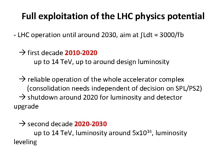 Full exploitation of the LHC physics potential - LHC operation until around 2030, aim