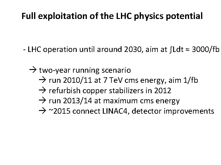 Full exploitation of the LHC physics potential - LHC operation until around 2030, aim