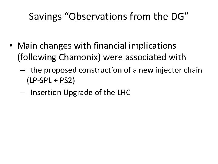 Savings “Observations from the DG” • Main changes with financial implications (following Chamonix) were