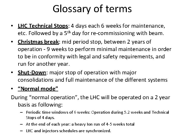 Glossary of terms • LHC Technical Stops: 4 days each 6 weeks for maintenance,