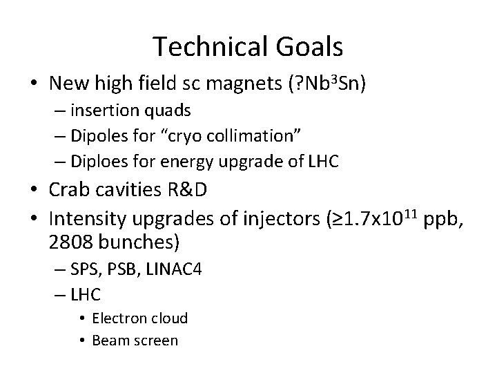 Technical Goals • New high field sc magnets (? Nb 3 Sn) – insertion